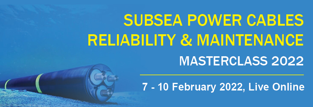 Subsea Power Cables Reliability and Maintenance Masterclass 2022 Live Online